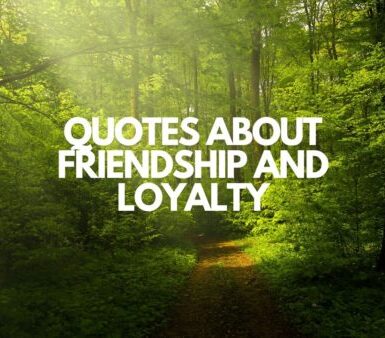 Quotes about Friendship and Loyalty