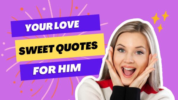 Your Love Sweet Quotes for Him