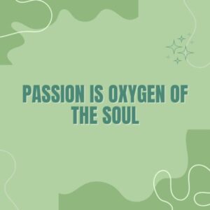 maya angelou passion quote
